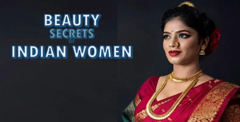 11 Beauty Secrets of Indian Women | भारतीय महिलांचे ११ सौंदर्य रहस्ये