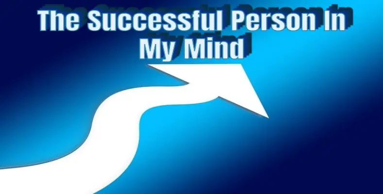 The Successful Person In My Mind 1 The Successful Person In My Mind
