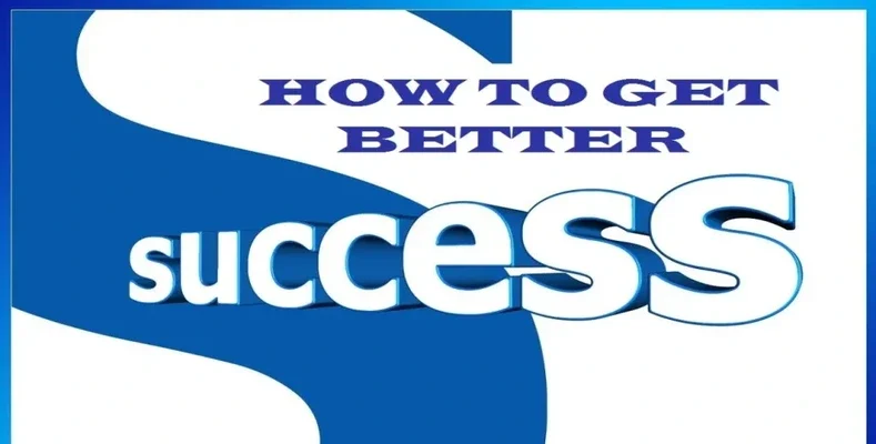 What to do to get better success?
