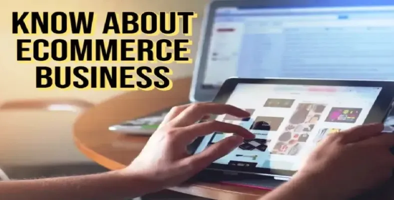 Know about Ecommerce Business