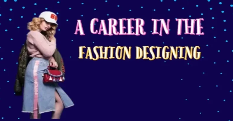 A career in the Fashion Designing