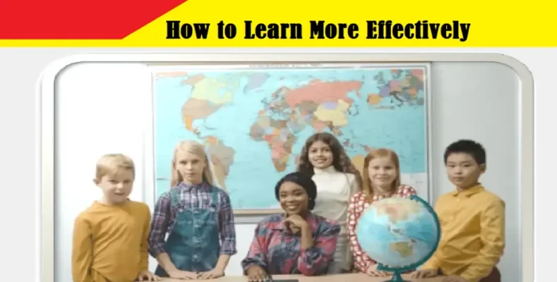 How to Learn More Effectively