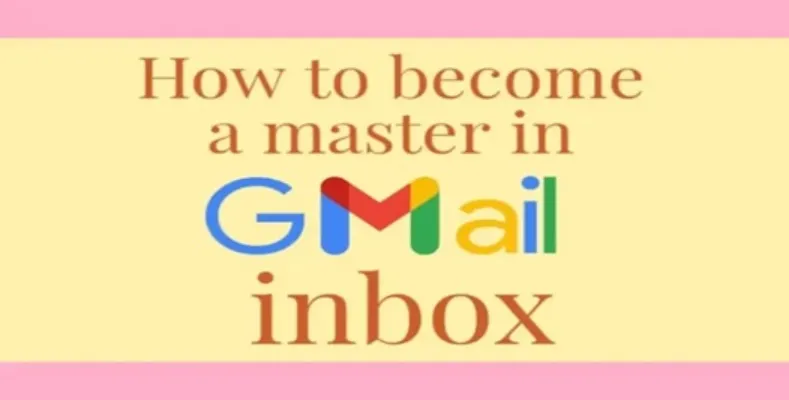 How to become a master in Gmail inbox?