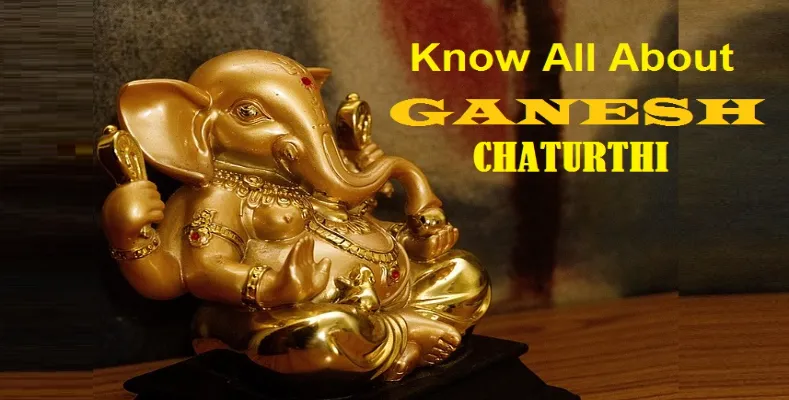 Know All About Ganesh Chaturthi