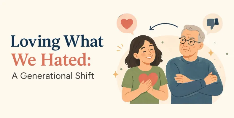 Loving What We Hated: A Generational Shift