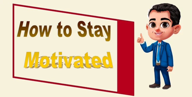 How to Stay Motivated