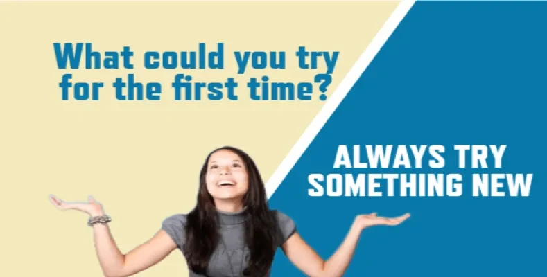 What could you try for the first time?