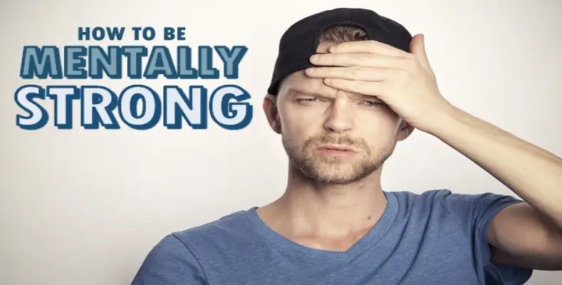 How to be Mentally Strong