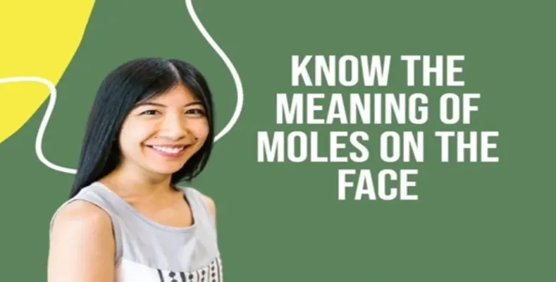Know the meaning of moles on the face