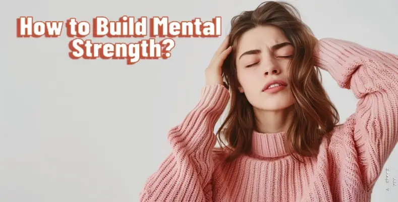 How to Build Mental Strength?