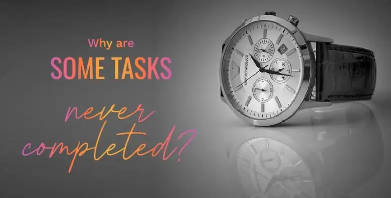 Why are some tasks never completed?
